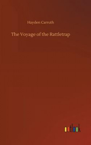 Kniha Voyage of the Rattletrap Hayden Carruth