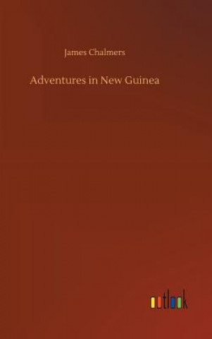 Livre Adventures in New Guinea James Chalmers