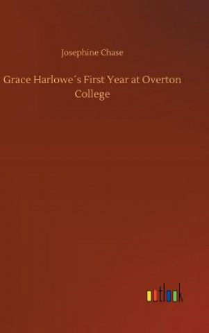 Книга Grace Harlowes First Year at Overton College Josephine Chase