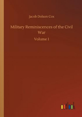 Kniha Military Reminiscences of the Civil War Jacob Dolson Cox