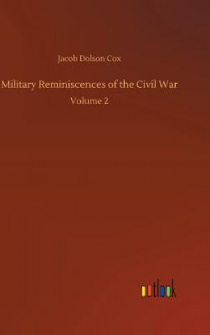 Könyv Military Reminiscences of the Civil War Jacob Dolson Cox