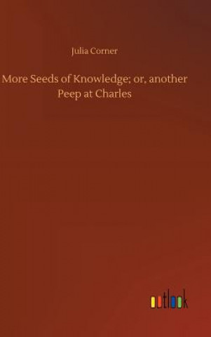 Carte More Seeds of Knowledge; or, another Peep at Charles Julia Corner