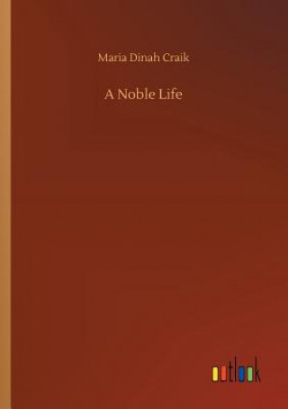 Könyv Noble Life Maria Dinah Craik