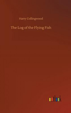 Kniha Log of the Flying Fish Harry Collingwood