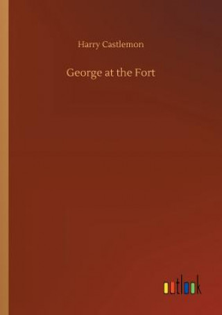 Livre George at the Fort Harry Castlemon