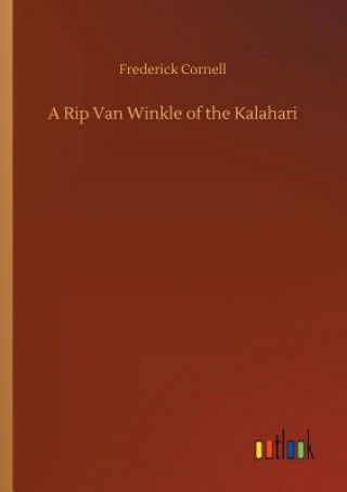 Könyv Rip Van Winkle of the Kalahari Frederick Cornell
