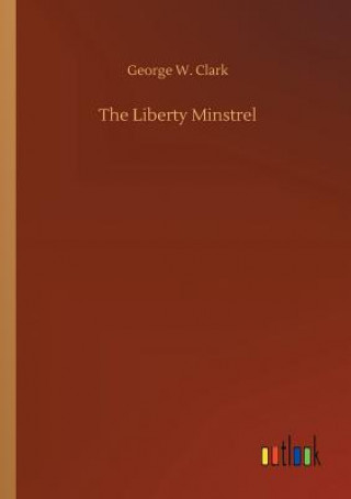 Livre Liberty Minstrel George W Clark