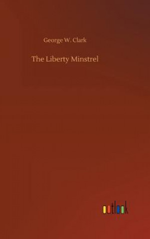 Livre Liberty Minstrel George W Clark