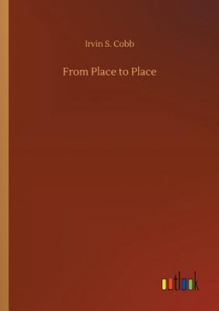 Libro From Place to Place Irvin S Cobb