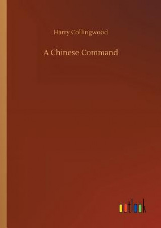 Kniha Chinese Command Harry Collingwood