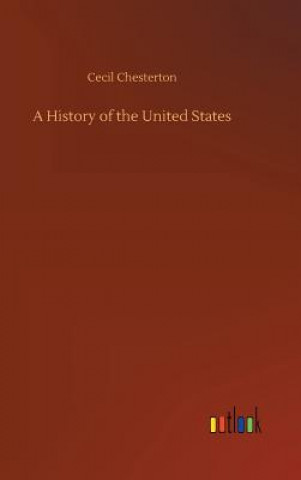Carte History of the United States Cecil Chesterton