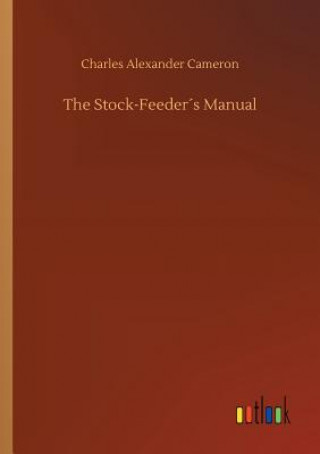 Kniha Stock-Feeders Manual Charles Alexander Cameron