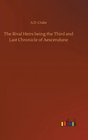 Книга Rival Heirs being the Third and Last Chronicle of Aescendune A D Crake