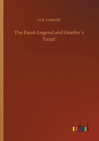 Kniha Faust-Legend and Goethes Faust H B Cotterill