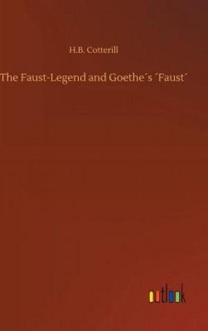 Kniha Faust-Legend and Goethes Faust H B Cotterill