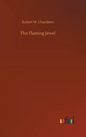 Kniha Flaming Jewel Robert W Chambers