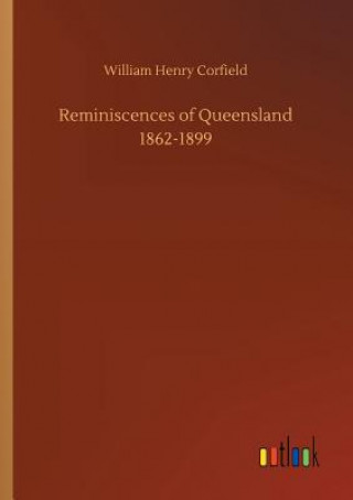 Kniha Reminiscences of Queensland 1862-1899 William Henry Corfield