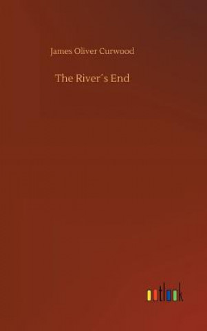 Knjiga Rivers End James Oliver Curwood