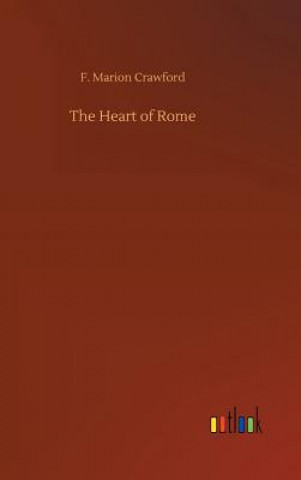 Kniha Heart of Rome F Marion Crawford