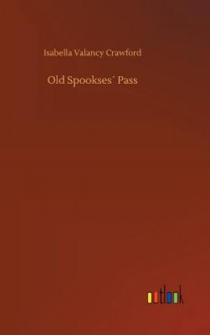 Knjiga Old Spookses Pass Isabella Valancy Crawford