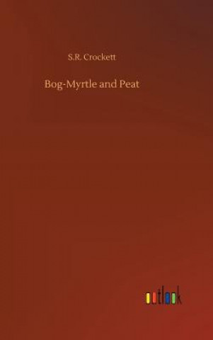 Libro Bog-Myrtle and Peat S R Crockett