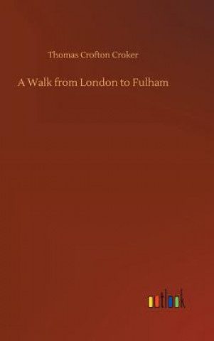 Carte Walk from London to Fulham Thomas Crofton Croker
