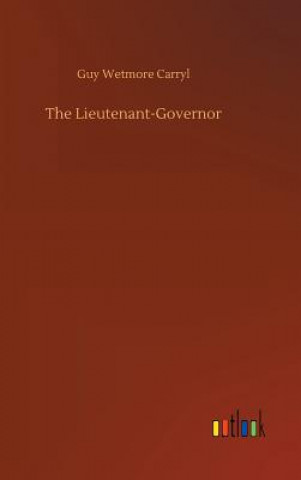 Könyv Lieutenant-Governor Guy Wetmore Carryl