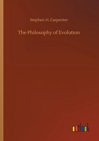 Kniha Philosophy of Evolution Stephen H Carpenter