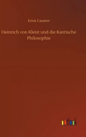 Könyv Heinrich von Kleist und die Kantische Philosophie Ernst Cassirer