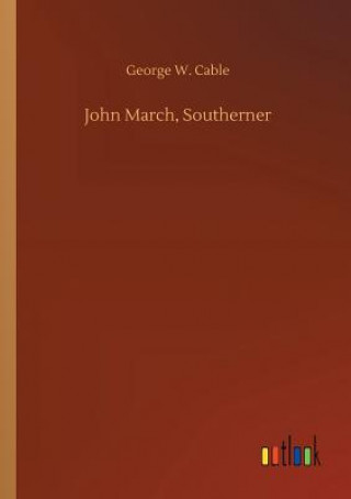 Книга John March, Southerner George W Cable