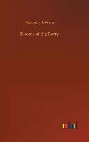 Carte Blooms of the Berry Madison J Cawein