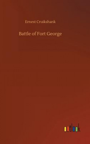 Kniha Battle of Fort George Ernest Alexander Cruikshank