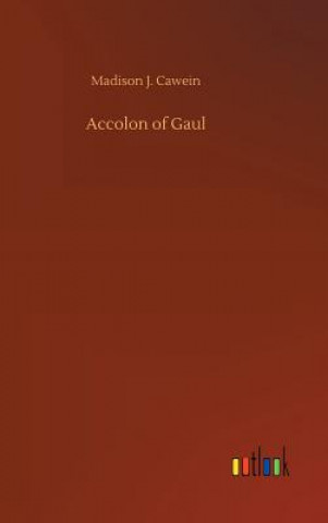 Carte Accolon of Gaul Madison J Cawein