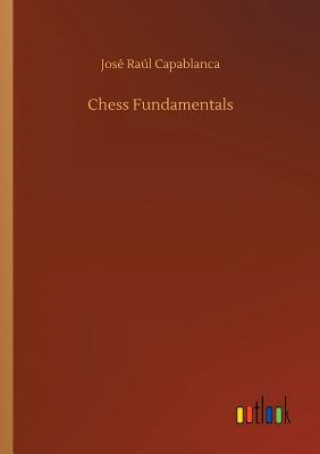 Carte Chess Fundamentals Jose Raul Capablanca