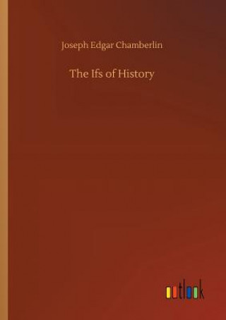 Kniha Ifs of History Joseph Edgar Chamberlin