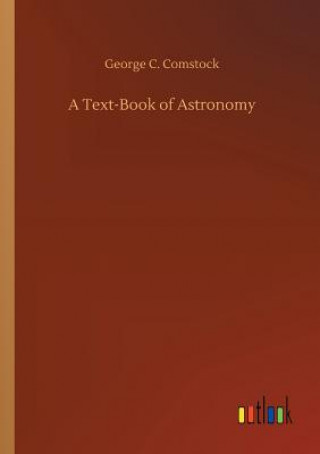 Kniha Text-Book of Astronomy George C Comstock