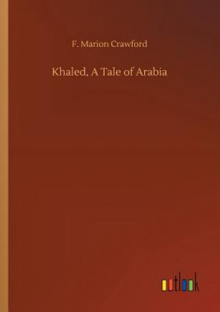 Книга Khaled, A Tale of Arabia F Marion Crawford