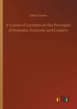 Carte Course of Lectures on the Principles of Domestic Economy and Cookery Juliet Corson