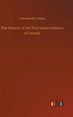 Kniha History of the Five Indian Nations of Canada Cadwallader Colden