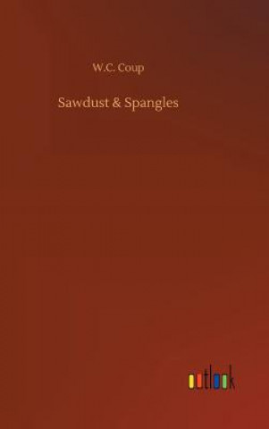 Livre Sawdust & Spangles W C Coup