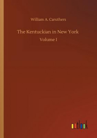 Книга Kentuckian in New York William A Caruthers