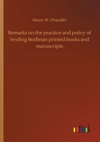 Carte Remarks on the practice and policy of lending Bodleian printed books and manuscripts Henry W Chandler