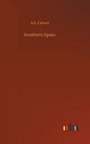 Knjiga Southern Spain A F Calvert