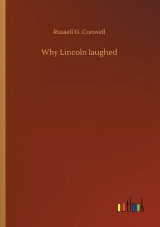 Kniha Why Lincoln laughed Russell H Conwell