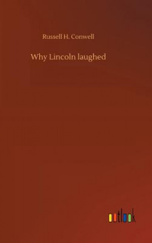 Kniha Why Lincoln laughed Russell H Conwell