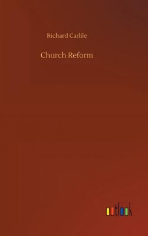 Книга Church Reform Richard Carlile