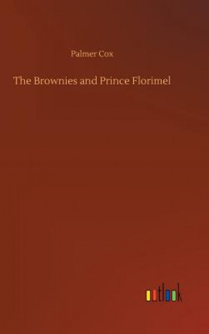 Knjiga Brownies and Prince Florimel Palmer Cox