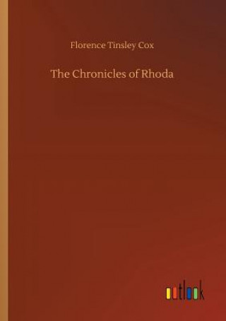 Könyv Chronicles of Rhoda Florence Tinsley Cox