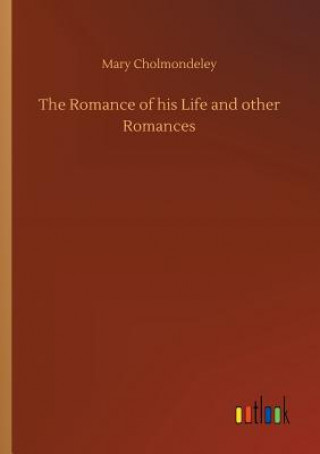 Книга Romance of his Life and other Romances Mary Cholmondeley