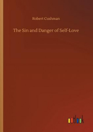 Książka Sin and Danger of Self-Love Robert Cushman